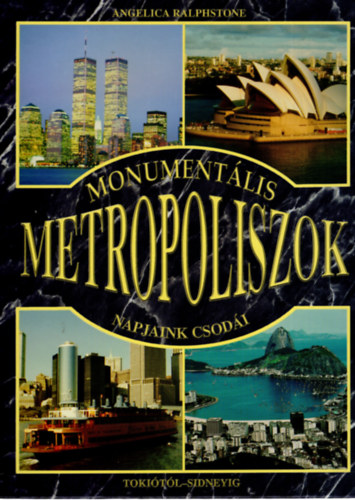 Monumentlis metropoliszok - Napjaink csodi
