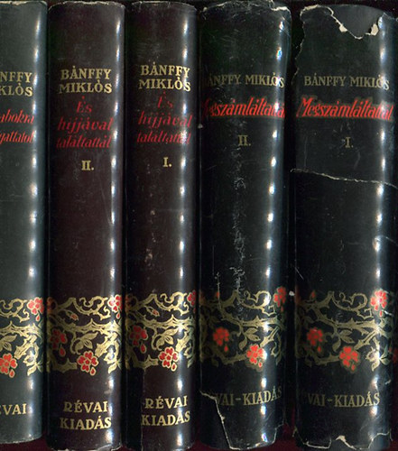 B�nffy Mikl�s gr�f - Megsz�ml�ltatt�l... I-II. + Darabokra szaggattatol + �s hijj�val tal�ltatt�l I-II. (A teljes Erd�lyi t�rt�net-tril�gia, 5 k�tetben)