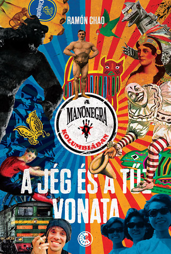 A Mano Negra Kolumbiban - A jg s a tz vonata