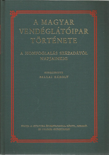 A magyar vendgltipar trtnete I.- A Honfoglals szzadtl az 1848/49. szabadsgharcig - Reprint kiads!