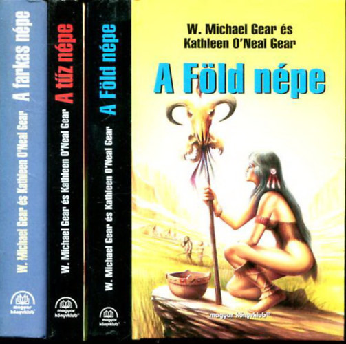 W. Michael Gear . Kathleen O'Neal Gear - A farkas npe + A tz npe + A Fld npe I-III.