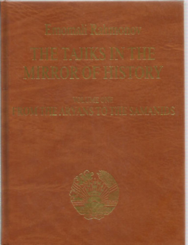 The tajiks in the mirror of history - volume one From the aryans to the samanids