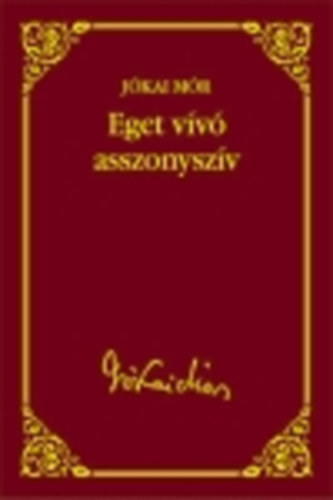 Egetviv� asszonysz�v ( J�kai M�r v�logatott m�vei) 34.