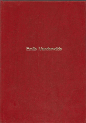 Gergely Gyz - Egy nagy ember lete Emile Vandervelde kzdelme szocializmusrt s az emberisgrt