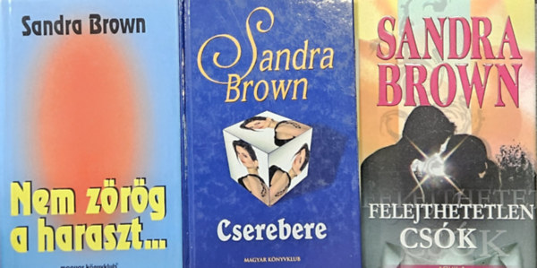 3 db Sandra Brown romantikus reg�ny:  Cserebere +  Nem z�r�g a haraszt... + Felejthetetlen cs�k