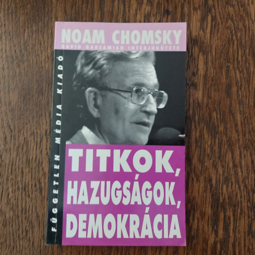 Noam Chomsky: Titkok, hazugsgok, demokrcia