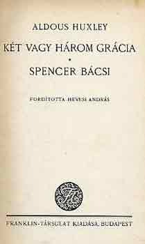 Aldous Hunxley - Kt vagy hrom grcia-Spencer bcsi