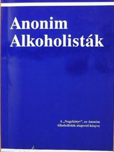 Anonim alkoholistk - A "Nagyknyv", az  Anonim Alkoholistk alapvet knyve