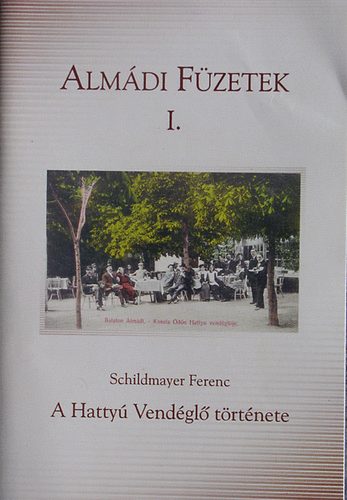 Schildmayer Ferenc - Almdi fzetek I. - A Hatty Vendgl trtnete