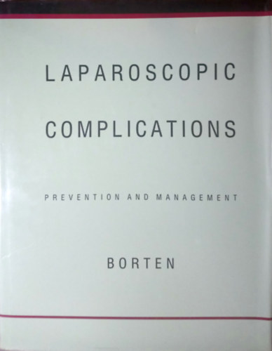 Max Borten M.D. - Laparoscopic Complications - Prevention and Management
