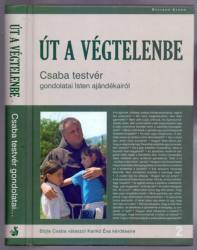 SZERKESZTŐ Karikó Éva RÓLA SZÓL Böjte Csaba - Út a végtelenbe - Csaba testvér gondolatai Isten ajándékairól (teljes kiadás)