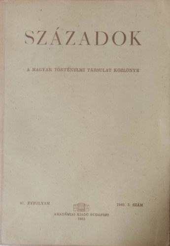 Pamlnyi Ervin  (szerk.) - Szzadok 1963/2. (A Magyar Trtnelmi Trsulat kzlnye)