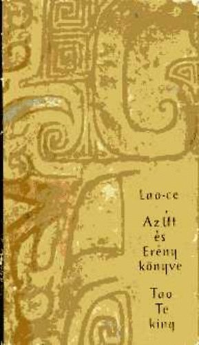 Lao-Ce - Az �t �s er�ny k�nyve