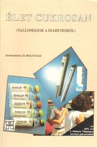 B�kefi Dezs�  (szerk.) - �let cukrosan Vallom�sok a diabetesr�l
