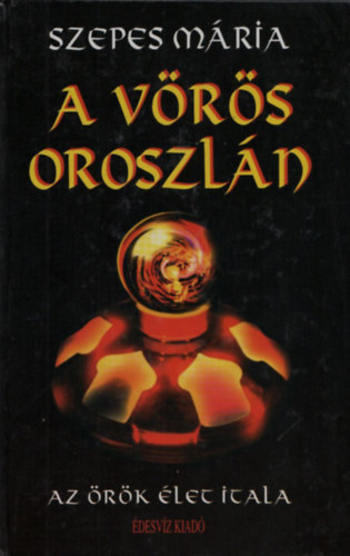 A V�r�s Oroszl�n - Az �r�k �let itala (�letm�sorozat)- egyk�tetes kiad�s