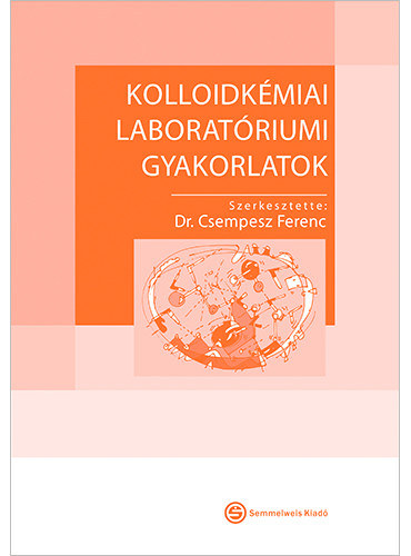 Dr. Csempesz Ferenc  (szerk.) - Kolloidkmiai laboratriumi gyakorlatok
