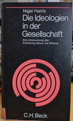 Die Ideologien in der Gesellschaft: Eine Untersuchung ber Entstehung, Wesen und Wirkung (Beck'sche Schwarze Reihe Band 59)