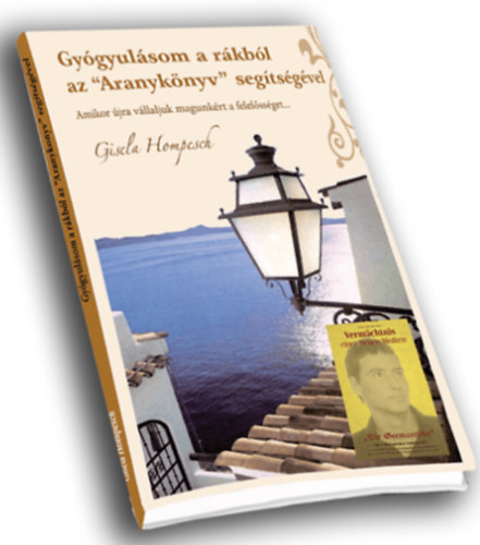 Gisela Hompesch - Gyógyulásom a rákból az ,,Aranykönyv" segítségével