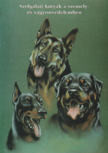 Szolglati kutyk a szemly s vagyonvdelmben I. ktet