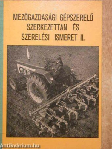 Mez�gazdas�gi g�pszerel� szerkezettan �s szerel�si ismeret II.