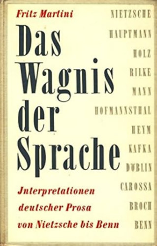 Fritz Martini - Das Wagnis der Sprache. Interpretationen deutscher Prosa von Nietzsche bis Benn