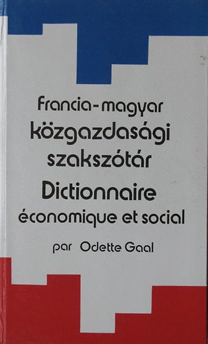 Francia-magyar k�zgazdas�gi szaksz�t�r (dictionnaire �conomique et...)