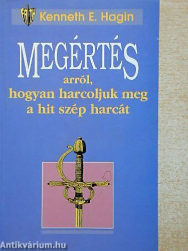 Megrts arrl,hogyan harcoljuk meg a hit szp harct