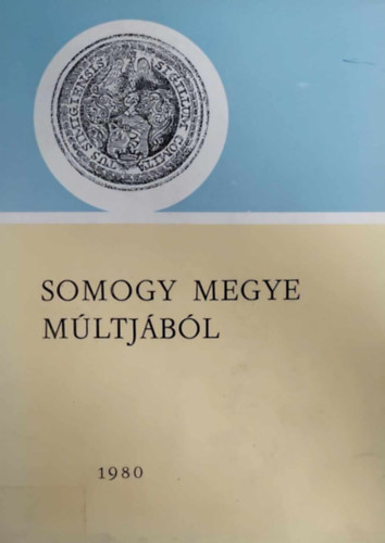 Somogy megye m�ltj�b�l 1980 (Lev�lt�ri �vk�nyv 11.)