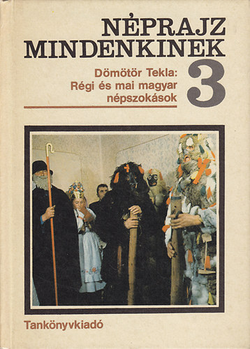 Nprajz mindenkinek 3.: Rgi s mai magyar npszoksok