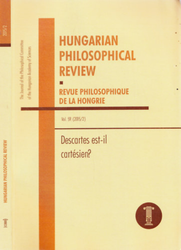 Hungarian Philosophical Review - Revue Philosophique de la Hongrie - Vol. 59. 2015/2 - Descartes est-il cartsien ?
