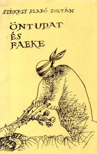 Sz�kely Szab� Zolt�n - �ntudat �s faeke - politikai szat�r�k