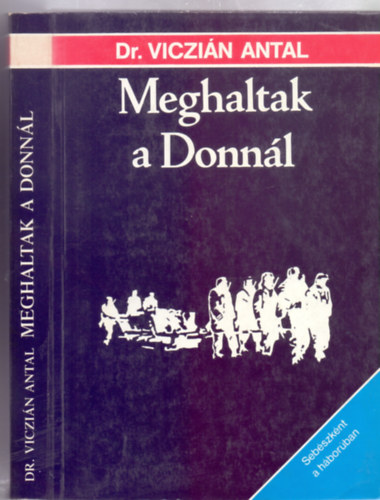 Meghaltak a Donnl (Sebszknt a hborban - Fotkkal)