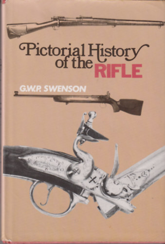 G.W.P. Swenson - Pictorial History of the Rifle