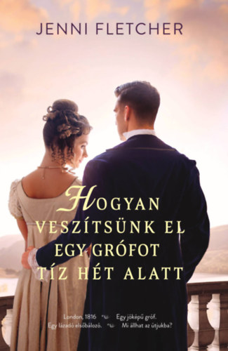 Jenny Fletcher - Hogyan vesztsnk el egy grfot tz ht alatt