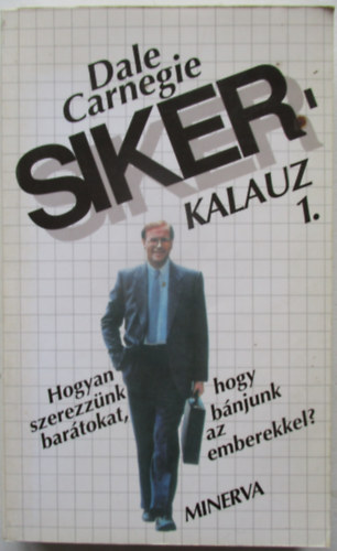 Sikerkalauz 1. - Hogyan szerezznk bartokat, hogy bnjunk az emberekkel?