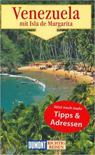 Venezuela mit Isla de Margarita. Richtig reisen. - Venezuela �s Isla de Margarita. Utazzon rendesen.(n�met nyelven)