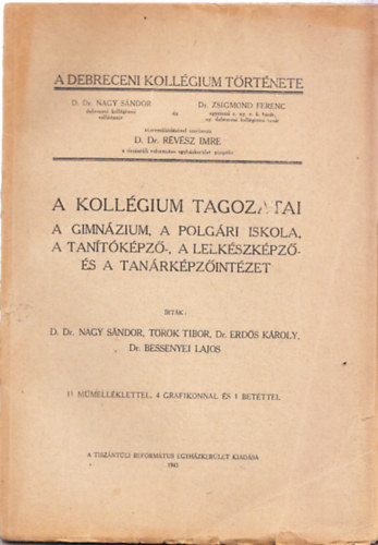 A Debreceni Kollgium Trtnete 1. ktet, 3. rsz (A Kollgium tagozatai- A gimnzium, a polgri iskola, a tantkpz-, a lelkszkpz- s a tanrkpzintzet)