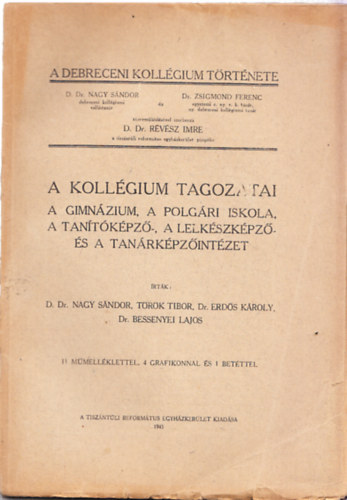 Erds; Nagy- Trk; Bessenyei - A Debreceni Kollgium Trtnete 1. ktet, 3. rsz (A Kollgium tagozatai- A gimnzium, a polgri iskola, a tantkpz-, a lelkszkpz- s a tanrkpzintzet)