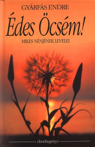 Gyrfs Endre - des csm! (Mikes nnjnek levelei - Levlregny)