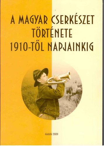 A magyar cserkszet trtnete 1910-tl napjainkig