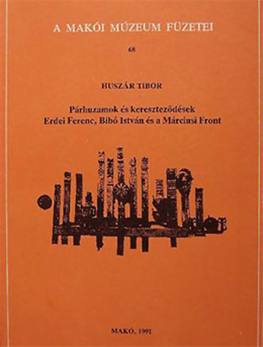 Prhuzamok s keresztezdsek-Erdei Ferenc, Bib Istvn s a Mrciusi