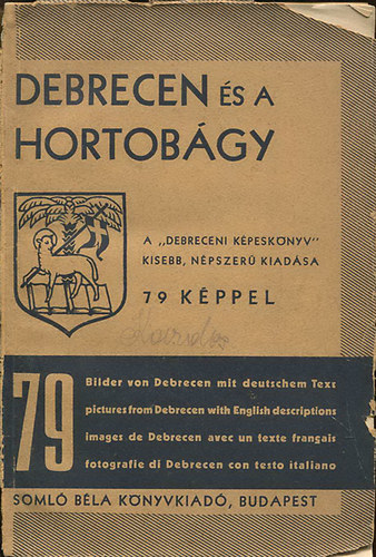 Debrecen �s a Hortob�gy - A "Debreceni k�pesk�nyv" kisebb, n�pszer� kiad�sa - 79 k�ppel