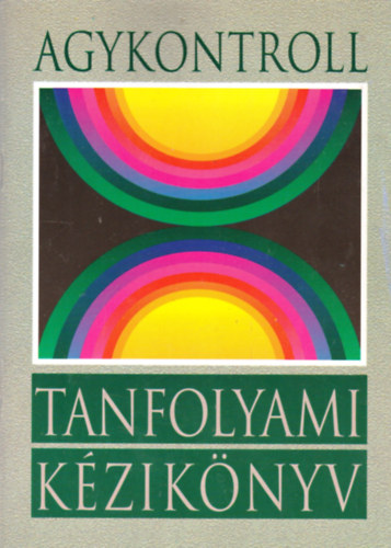 Domjn Lszl  Jos Silva (szerk.), Domjn Gbor (szerk.) - Agykontroll - Tanfolyami kziknyv