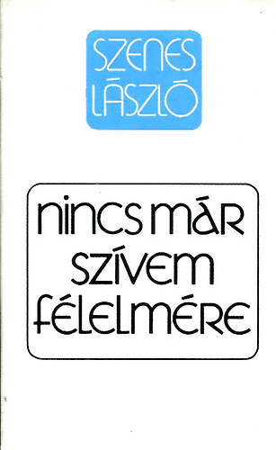 Nincs mr szvem flelmre: Megnyugvst keresknek, gysz idejn