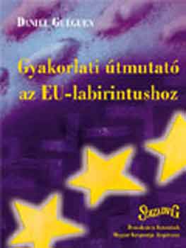 Daniel Guguen - Gyakorlati tmutat az EU-labirintushoz