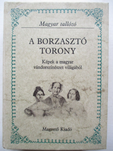 A borzaszt� torony - K�pek a magyar v�ndorsz�n�szet vil�g�b�l