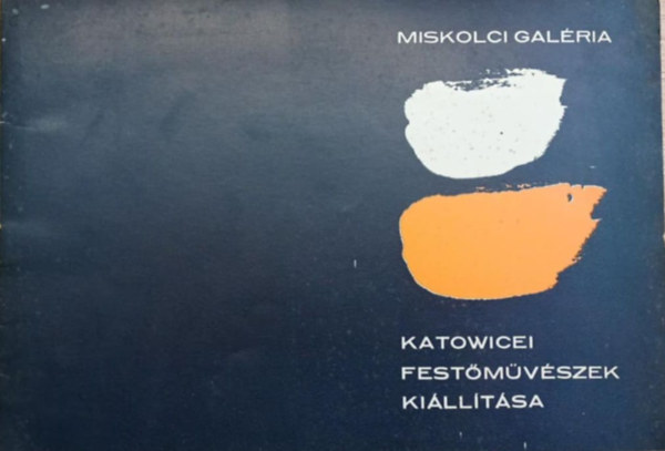 Szak�l Edit - Miskolci gal�ria - Katowicei Fest�m�v�szek Ki�ll�t�sa