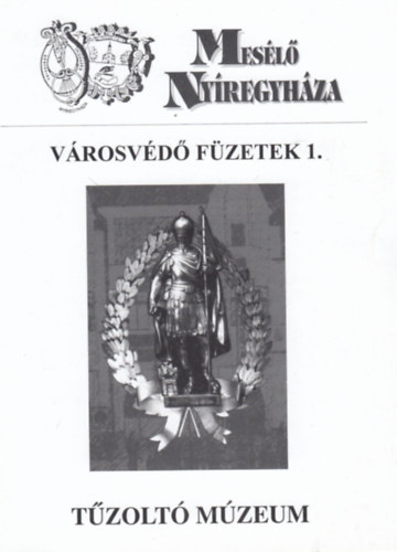 T�zolt� M�zeum - V�rosv�d� F�zetek 1. (Mes�l� Ny�regyh�za)