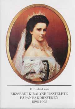H. Szab Lajos - Erzsbet kirlyn tisztelete Ppn s krnykn 1898-1998