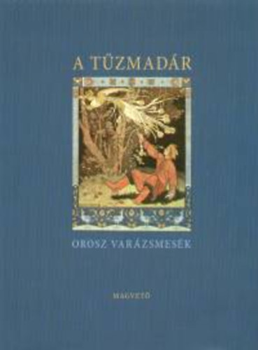 A tűzmadár - Orosz varázsmesék